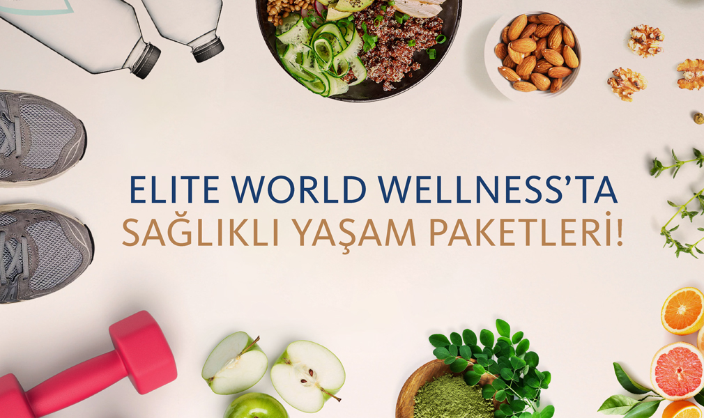 Elite World Wellness’ta Sağlıklı Yaşam Paketleri