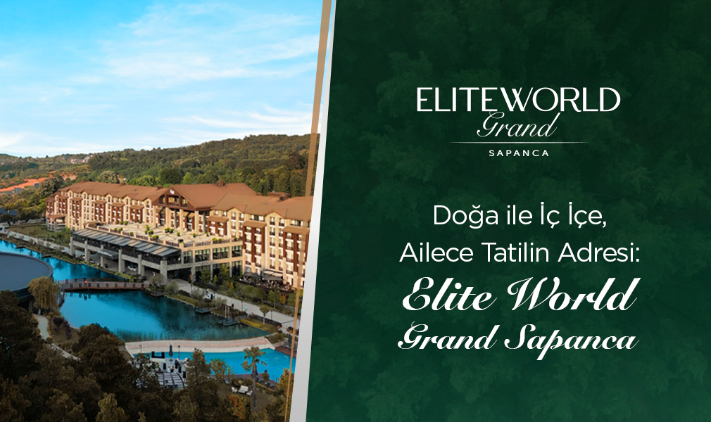 %25’e Varan Sonbahar İndirimi ile Mevsimimiz Elite World Grand Sapanca!