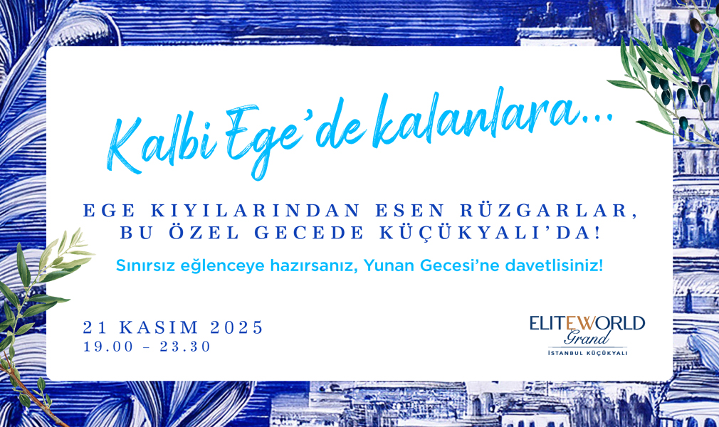 Elite World Grand İstanbul Küçükyalı’da Yunan Geceleri!