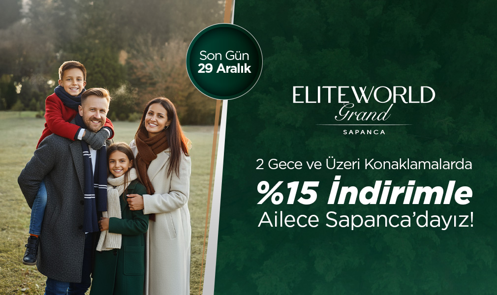 %15 İndirim Avantajı ile Bu Kış Rotamız Elite World Grand Sapanca!