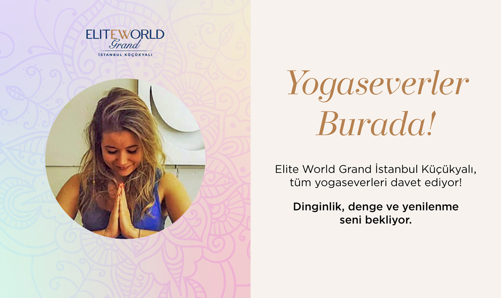 Elite World Grand Istanbul Küçükyalı invites all yoga enthusiasts!