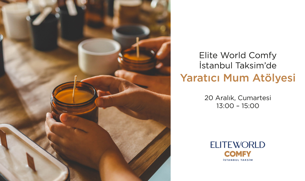 Elite World Comfy İstanbul Taksim’de Yaratıcı Mum Atölyesi!