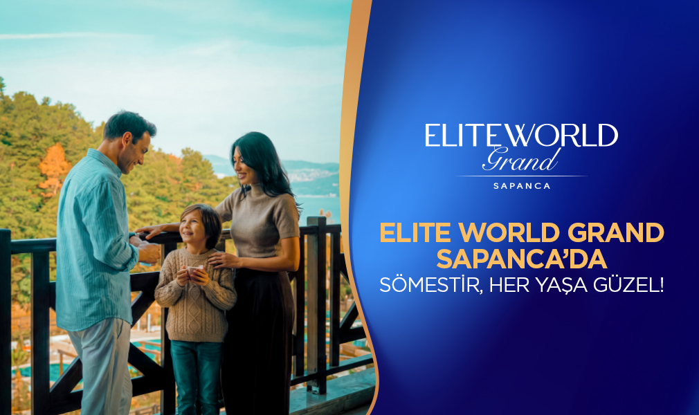 A Semester Holiday For Every Age at Elite World Grand Sapanca!