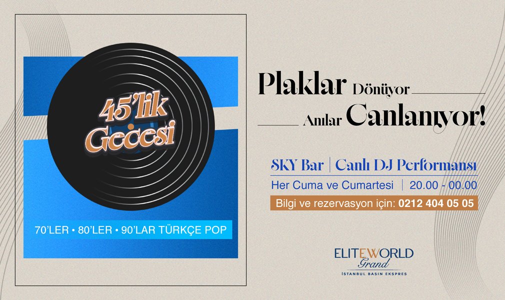 Elite World Grand İstanbul Basın Ekspres’te 45’lik Gecesi!