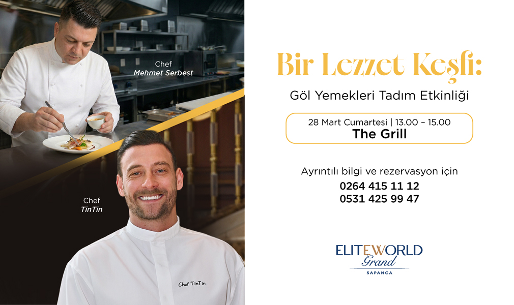 28 Mart’ta Göl Yemekleri Tadımı: Şeflerin Özel Menüsüyle Elite World Grand Sapanca