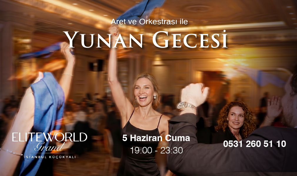Elite World Grand İstanbul Küçükyalı’da Yunan Esintileri!