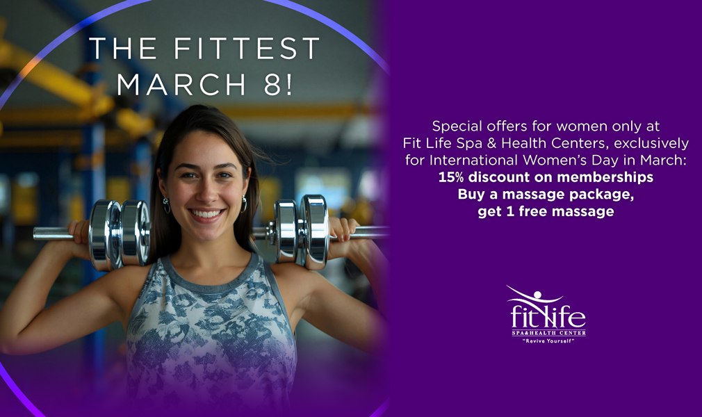 Special Women’s Day Campaign at Fit Life SPA & Health Center!