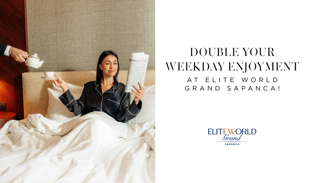 Double Your Weekday Pleasure at Elite World Grand Sapanca!