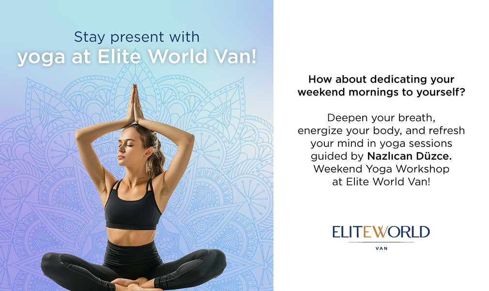 Stay Present With Yoga At Elite World Van!