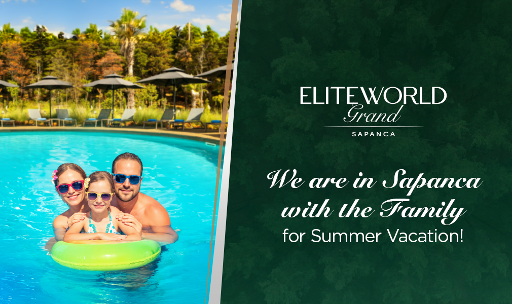 ENJOY SUMMER FUN WITH THE FAMILY AT ELITE WORLD GRAND SAPANCA WITH 25% OFF!